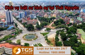 TGS cung cấp dịch vụ luật sư hình sự tại Thái Nguyên