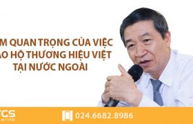 Tầm quan trọng của việc bảo hộ thương hiệu Việt tại nước ngoài